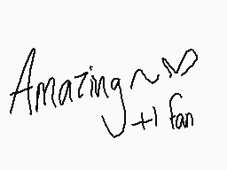 Drawn comment by Cheebz
"Amazing~^∞ +1 fan"