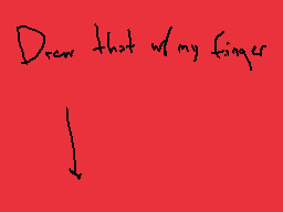 Drawn comment by SorthariaH
"Draw that w/my finger"