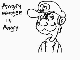 Drawn comment by 0chi
"Angry weegee is Angry"