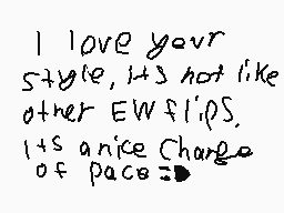 Drawn comment by Spooky
"I love your style, it's not like other EW flips. It's a nice change of pace."