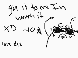 Drawn comment by Rythmi★☆★☆
"gull it to me I'm worth it XD +1C & ( love dis"