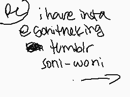 Drawn comment by 😔☔•ソニ•☔😔
"i have insta gonithinking humblor soni-woni"