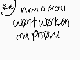 Drawn comment by 😔☔•ソニ•☔😔
"ee) nrm a scrow wont workn my phone"