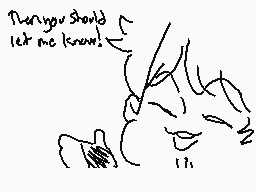 Drawn comment by Zee
"Then you should let me know!"