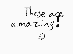 Drawn comment by sunshine
"These are amazing! :O"