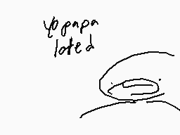 Drawn comment by sunshine
"yoppa loted"