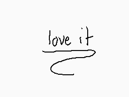 Drawn comment by carly
"love it"