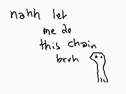 Drawn comment by notusher
"nahh let me do this chain brush"