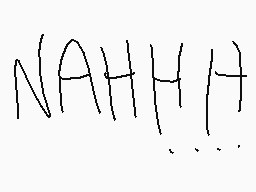 Drawn comment by jerome
"NAHHH!"