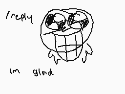 Drawn comment by charlie
"/reply in glad"