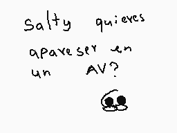 Drawn comment by pato
"Salty quierves apavesr en un AV?"