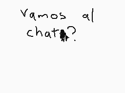 Drawn comment by patoÒwÓ
"Vamos al chat?"