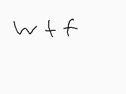 Drawn comment by kfchitman
"w+f"