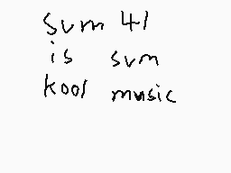 Drawn comment by kfchitman
"Sum 41 is sum kool music"