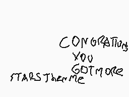 Drawn comment by quigonjinn
"CONGRATULATIONS YOU GOT MORE STARS The more"