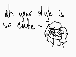 Drawn comment by typhlosion
"ah your style is so cute~"