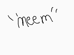 Drawn comment by lquestions
"'meem'"