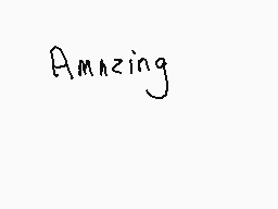 Drawn comment by Mista Kiss
"Amazing"