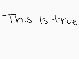 Drawn comment by Glowy•
"This is true."