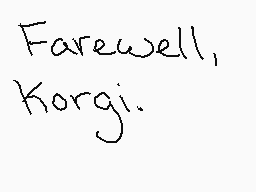 Drawn comment by Glowy•
"Farewell, Korgi."