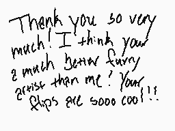 Drawn comment by NiGhTmArE※
"Thank you so very much! I think you're much better funny artist than me. Your flips are sooo cool!!!"