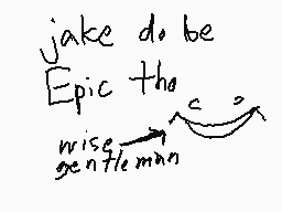 Drawn comment by STOOVRS
"Jake do be Epic the wise gentleman"