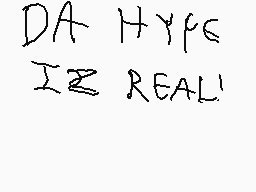 Drawn comment by Zeldafan23
"DA HYPE I IS REAL!"