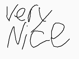 Drawn comment by Snoopydude
"Very Nice"