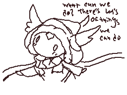 Drawn comment by ☆NoaruStar
"what can we do? there's lots of things we can do"