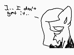 Drawn comment by GmrBoombox
"I... I don't get it...~"