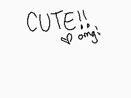 Drawn comment by ⬆Matty⬇
"CUTE!! omg"