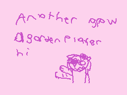 Drawn comment by sparki ♪
"Another game A garden player hi"
