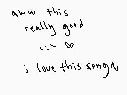 Drawn comment by Mintage
"aww this really good c:> i love this song~"