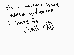Drawn comment by Mintage
"oh i might have added you there i have to check <XO"