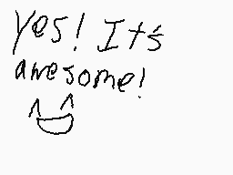 Drawn comment by Moon☆Shade
"Yes! Its awesome!"