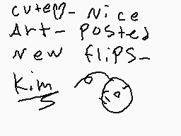 Drawn comment by Kimchi
"cute+ Nice Art-Posted New flips- Kim"
