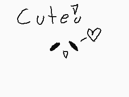 Drawn comment by ♥
"Cute?"