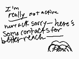Drawn comment by J.Stardrgn
"I'm really not active here. I'm sorry - here's some contacts for better reach."