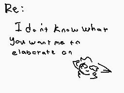 Drawn comment by MADYX
"Re: I don't know what you want me to elaborate on"