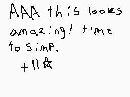 Drawn comment by Cherryanne
"AAA this looks amazing! time to sine. +11★"
