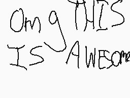 Drawn comment by Kim●ra
"OMG THIS IS AWESOME"