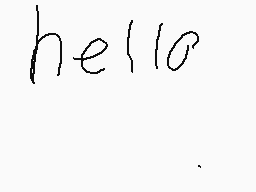 Drawn comment by ozzy76
"hello"