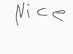 Drawn comment by ▽OzzⓎ▽™
"Nice"