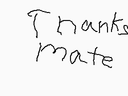 Drawn comment by ZasharⒶz
"Thanks mate"