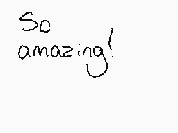 Drawn comment by SunWolf☀
"So amazing!"