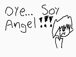 Drawn comment by Angel_Draw
"Oye... Soy Angel!!!"