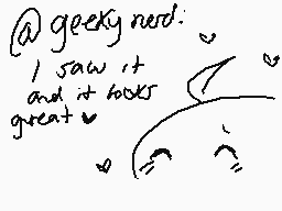 Drawn comment by ♥♥♥○W○
"@geeky need. I saw it and it looks great."