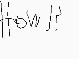 Drawn comment by Votick
"How!"