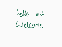Drawn comment by Magicardo
"hello and Welcome"