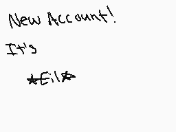 Drawn comment by ★Eil★
"New Account! It's *E1*"